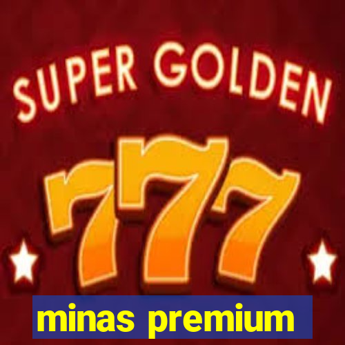 minas premium