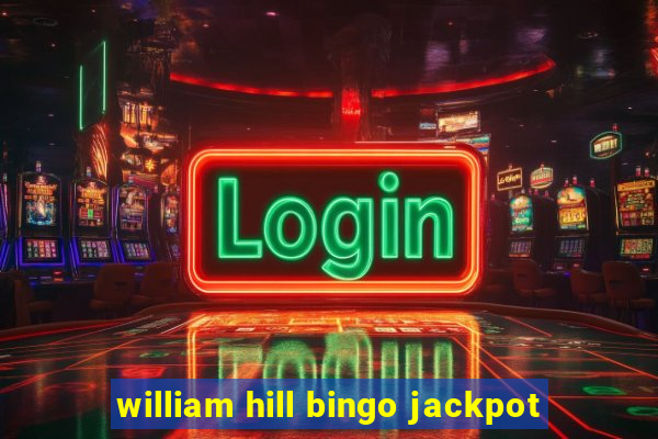 william hill bingo jackpot