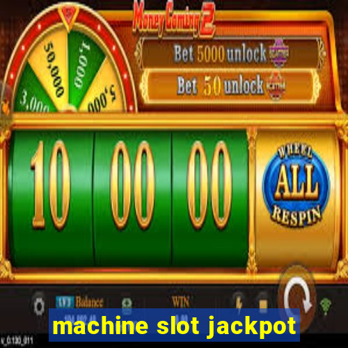 machine slot jackpot