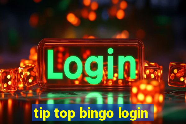 tip top bingo login