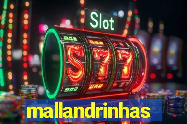 mallandrinhas