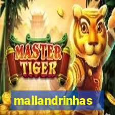 mallandrinhas