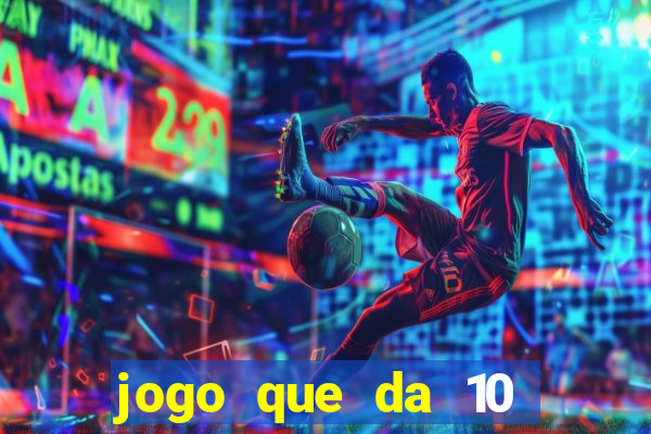 jogo que da 10 reais no cadastro