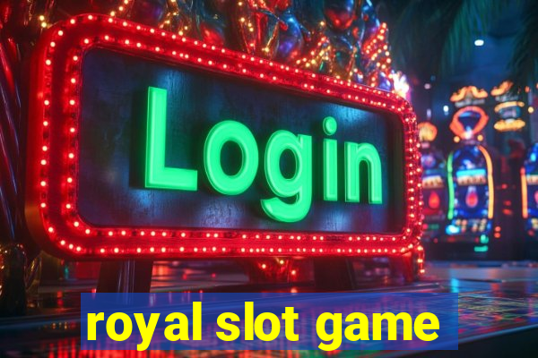 royal slot game