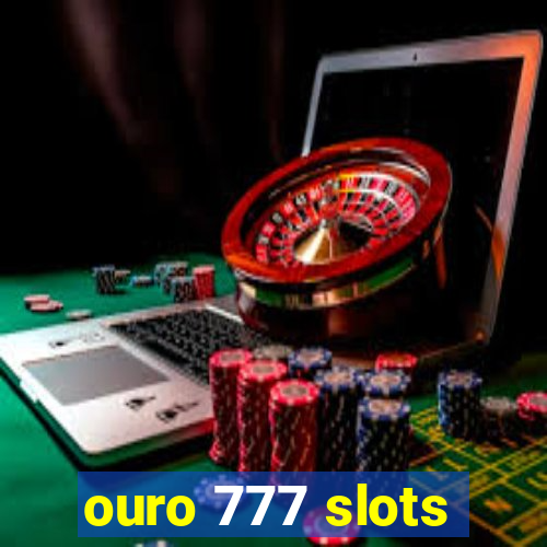 ouro 777 slots