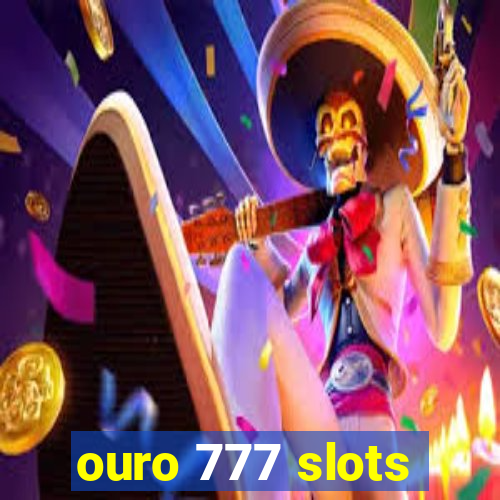 ouro 777 slots