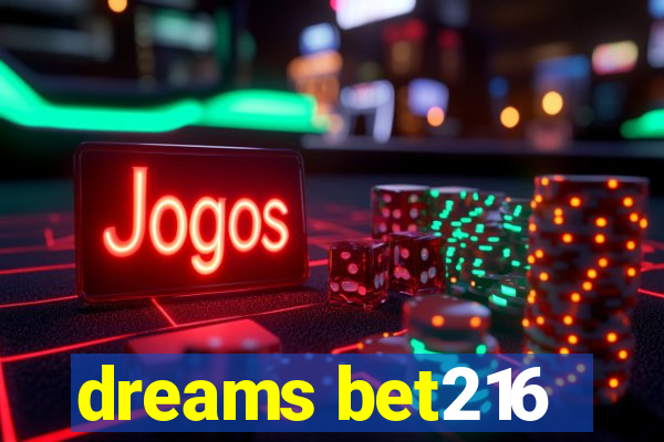 dreams bet216