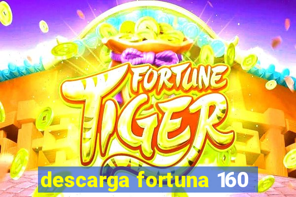 descarga fortuna 160