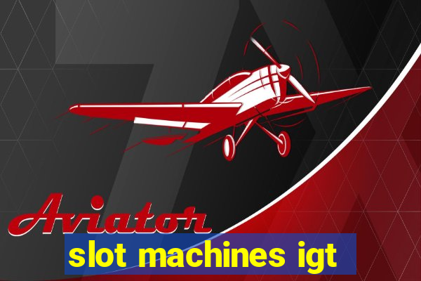 slot machines igt