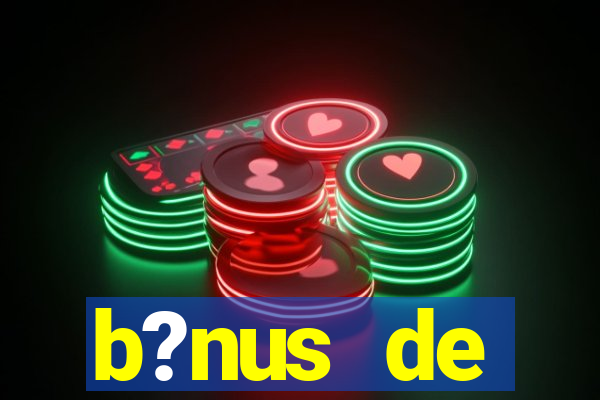 b?nus de boas-vindas sem depósito