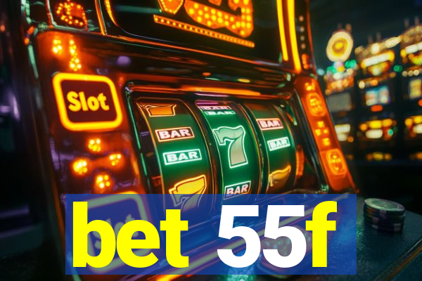 bet 55f