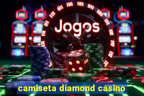 camiseta diamond casino