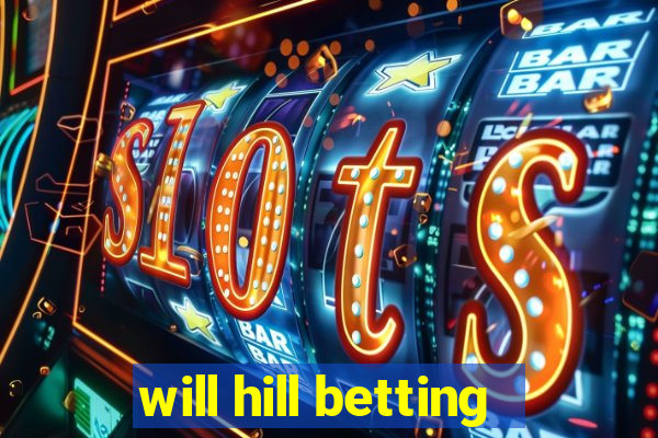 will hill betting