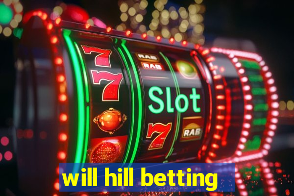 will hill betting