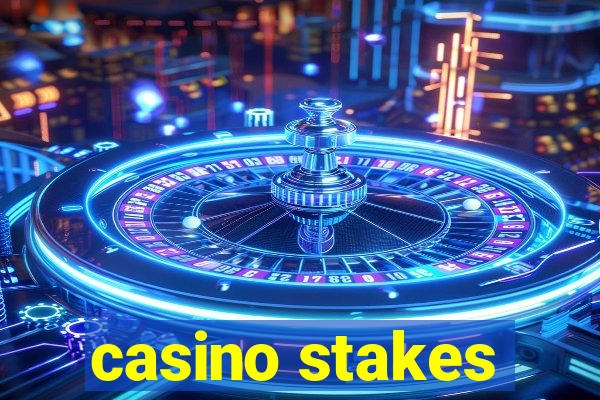 casino stakes