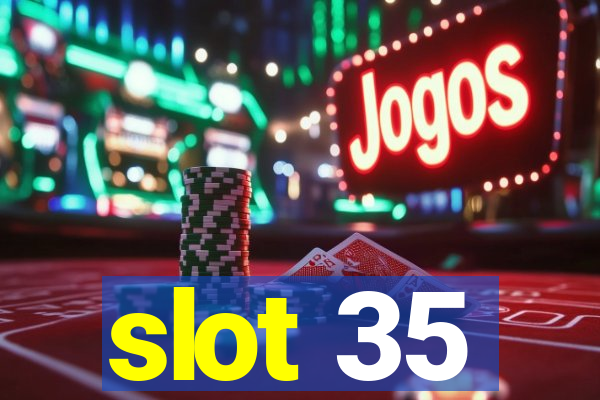 slot 35