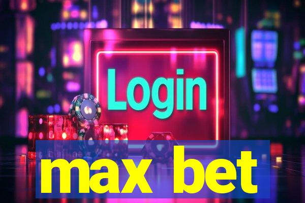 max bet