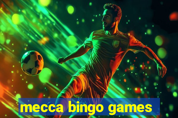 mecca bingo games