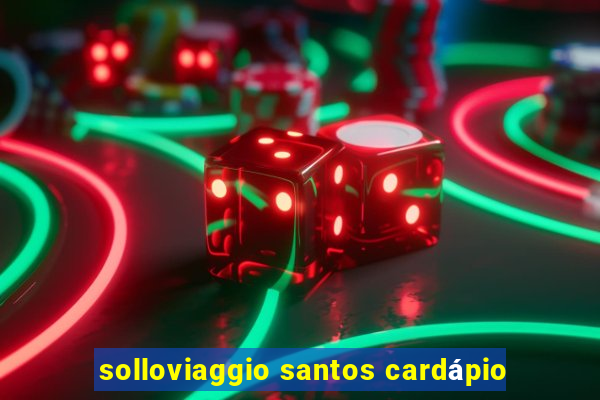 solloviaggio santos cardápio