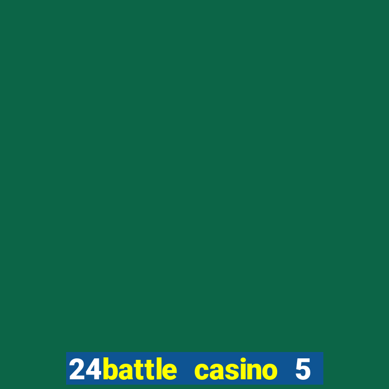 24battle casino 5 no deposit bonus code