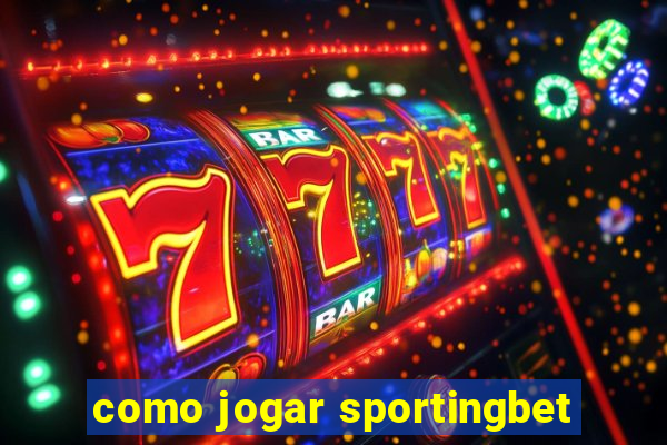 como jogar sportingbet