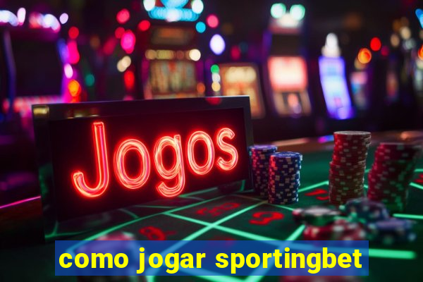 como jogar sportingbet