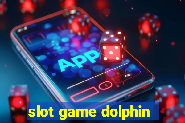 slot game dolphin