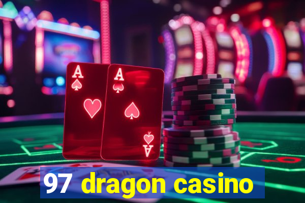 97 dragon casino