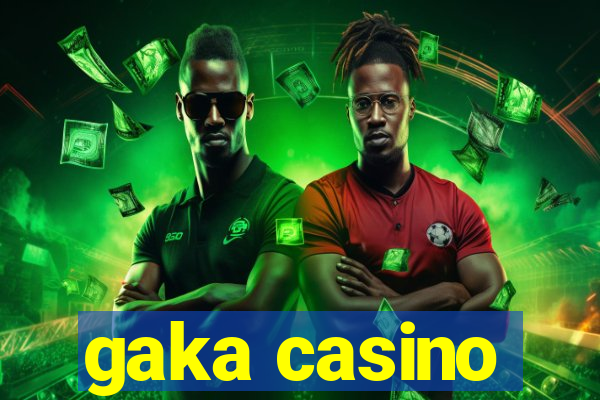 gaka casino