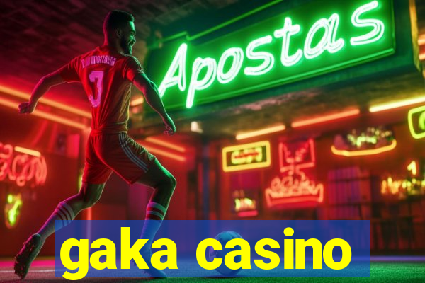 gaka casino