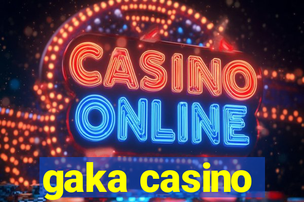 gaka casino