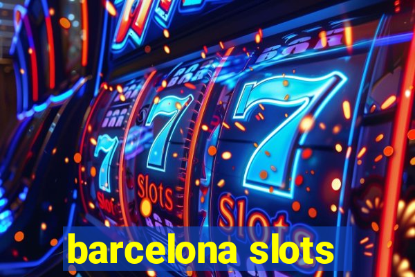 barcelona slots