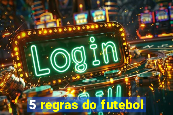 5 regras do futebol