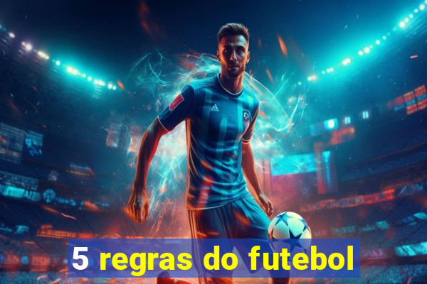 5 regras do futebol