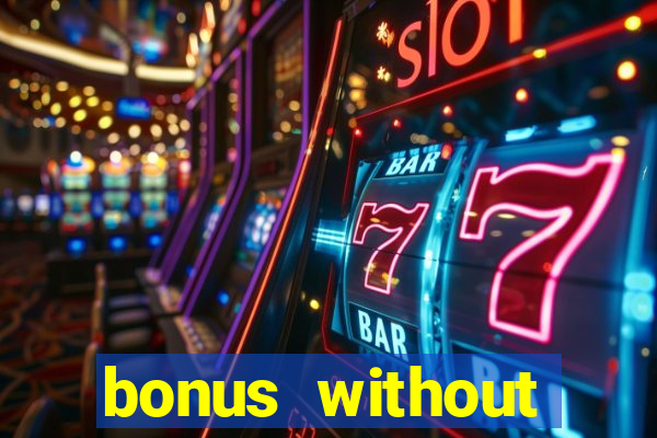 bonus without deposit casino