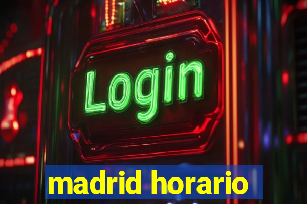 madrid horario