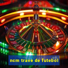 ncm trave de futebol