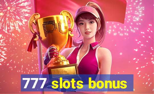 777 slots bonus