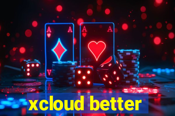 xcloud better