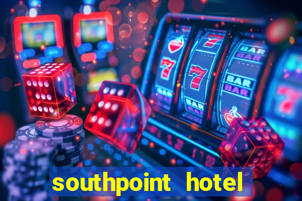 southpoint hotel and casino