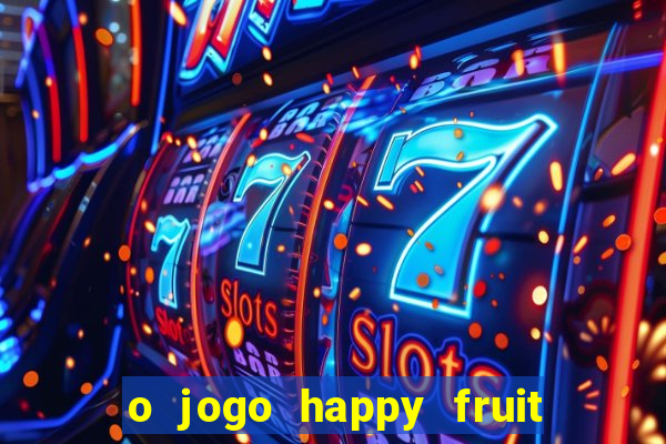 o jogo happy fruit fusion paga mesmo