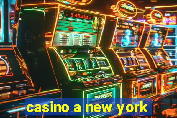 casino a new york