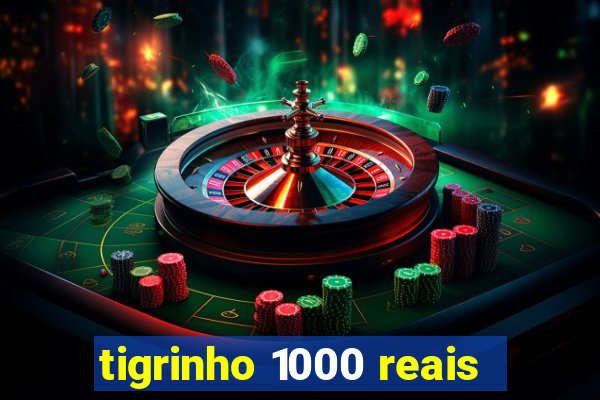 tigrinho 1000 reais