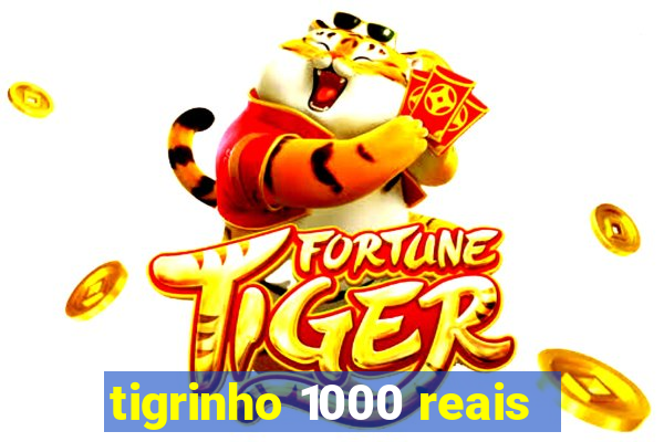 tigrinho 1000 reais