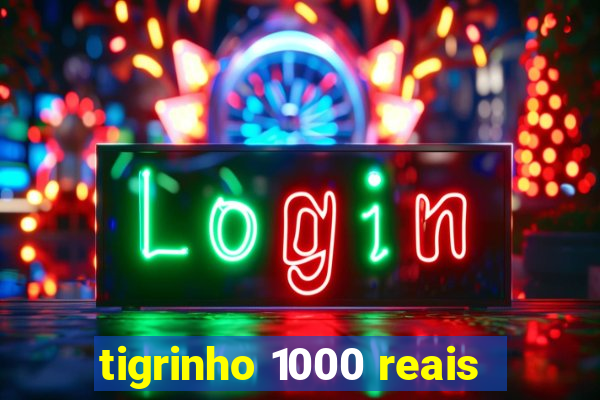 tigrinho 1000 reais