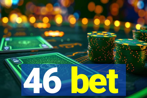 46 bet