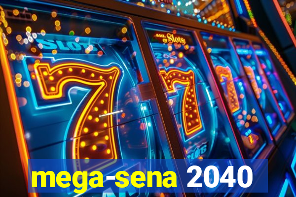 mega-sena 2040