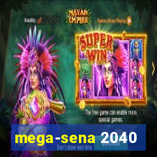 mega-sena 2040