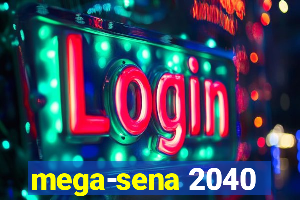 mega-sena 2040