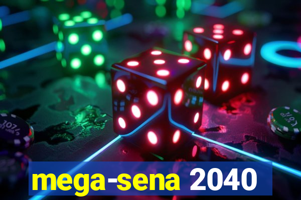 mega-sena 2040